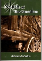 North of the Canadian by Coleman Archer Paperback 2013 - Signed by the Author - £9.51 GBP