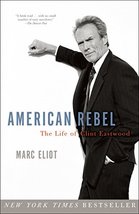 American Rebel: The Life of Clint Eastwood [Paperback] Eliot, Marc - £5.51 GBP