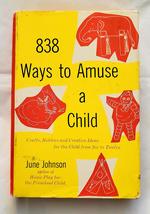 838 ways to amuse a child : crafts, hobbies, and creative ideas for the child fr - £5.86 GBP