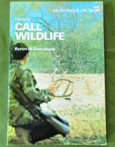 How to Call Wildlife Byron Dalrymple An Outdoor Life Book 1986 Birds Deer etc. - £2.31 GBP