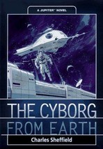 The Cyborg From Earth (A Jupiter novel) - Charles Sheffield - Hardcover - New - £35.14 GBP