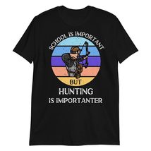 School is Important But Hunting is Importanter T-Shirt | Hunter Hunting Lovers G - £15.72 GBP+