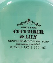 White Barn 8.75 Oz Cucumber and Lily Foaming Hand Soap New - £9.02 GBP