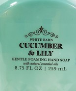 White Barn 8.75 Oz Cucumber and Lily Foaming Hand Soap New - £8.99 GBP