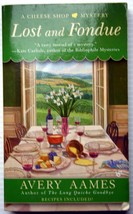 Avery Aames LOST AND FONDUE (Cheese Shop Mystery #2) wine murder family mayhem - £4.01 GBP