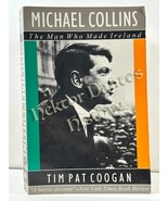 Michael Collins: The Man Who Made Ireland by Tim Pat Coogan (1996 Softco... - $13.31