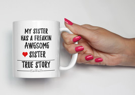 Sister Mug |My Awesome Sister True Story | Mug For Sister Funny Sister Quote Mug - £12.78 GBP