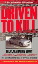 Driven to Kill: The Clara Harris Story Cliff Linedecker and National Enq... - £4.92 GBP