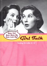 Girl Talk Telling It Like It Is.  From Hallmark, Hardcovered Book - $3.65