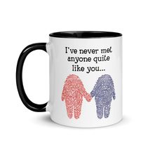 Funny Coffee Mug - I&#39;ve Never Met Anyone Quite Like Mug, Funny Valentine&#39;s Day C - $18.56+