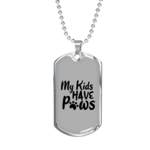 My Kids Have Paws Transparent Necklace Stainless Steel or 18k Gold Dog Tag 24"  - £37.84 GBP+