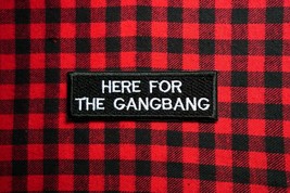 Here For The Gangbang, Polyamorous, Adult, Swingers, Slut, Gang Bang, Patch - $12.95
