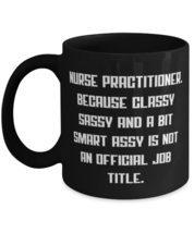 Best Nurse Practitioner, Nurse Practitioner. Because Classy Sassy and a Bit, Spe - £15.37 GBP+