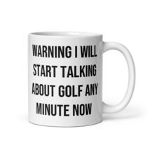 Warning I Will Start Talking About Golf Any Minute Now Mug - £15.97 GBP+