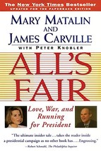 All&#39;s Fair: Love, War and Running for President [Paperback] Mary Matalin... - $8.45