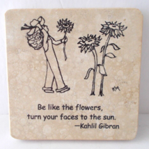 Kahlil Gibran Stone Coaster &quot;Be Like Flowers Turn Your Faces To The Sun&quot; 2012 - £7.88 GBP