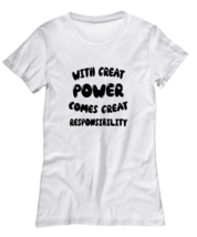 Inspirational TShirt With Great Power Comes Great Responsibility White-W-Tee  - £17.54 GBP