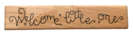 Rubber Stamp Welcome Little One Wood Mounted 5 x 7/8 inches JRL Design - £1.98 GBP