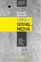 Siyasetin Yeni Hali: Vaka-i Sosyal Medya - Seçimden Seçime Gezi Direnişi&#39;nden Hü - £33.56 GBP