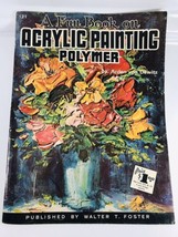 A Walter Foster How to Paint Guide Acrylic Painting Polymer Arden Von Dewitz 121 - £4.66 GBP