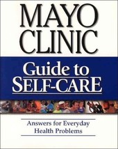 Mayo Clinic Guide to Self-Care: Answers for Everyday Health Problems Mayo Clinic - £3.13 GBP