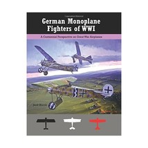 German Monoplane Fighters of WWI: A Centennial Perspective on Great War Airplane - $50.00