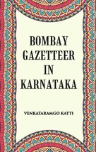 Bombay Gazetteer In Karnataka [Hardcover] - £44.89 GBP