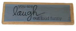 Hampton Art Rubber Stamp You Are Laugh Out Loud Funny Card Making Words Humor - £3.13 GBP