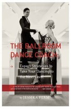 The Ballroom Dance Coach: Expert Strategies to Take Your Dancing to the ... - £22.80 GBP