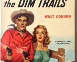 Pardners of the Dim Trails [Paperback] Coburn, Walt - £39.16 GBP