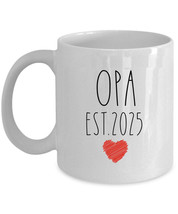 Opa EST 2025 Coffee Mug 11/15oz Father&#39;s Day Tea Cup Christmas Gift For Dad - $14.68+