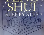 Feng Shui Step by Step : Arranging Your Home for Health and Happiness--w... - $2.93