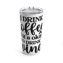 I drink coffee funny Tumbler 20oz wine humor gift  - £23.15 GBP