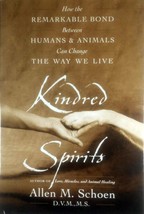 Kindred Spirits: How the Remarkable Bond Between Humans &amp; Animals Can Change... - £2.74 GBP