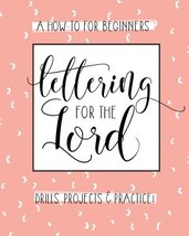 Lettering for the Lord: A Christian Hand Lettering How-To Workbook [Pape... - $6.15