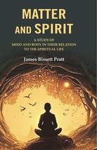 Matter and Spirit: A study of Mind and Body in their Relation to the Spiritual L - £19.64 GBP