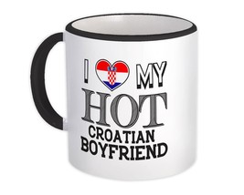I Love My Hot Croatian Boyfriend : Gift Mug Croatia Flag Country Valentines Day - $15.90