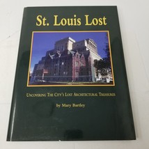 St. Louis Lost Uncovering the City&#39;s Architectural Treasures by Mary Bar... - $14.20