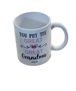 Ceramic Coffee Mug 11oz/“You Put The Great In Great Grandma”. - $349.87 MXN