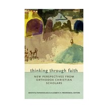 Thinking Through the Faith: New Perspectives from Orthodox Christian Scholars Pa - £25.26 GBP