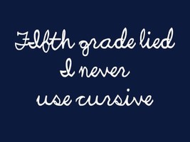 FUNNY TSHIRT Fifth Grade Lied I Never Use Cursive T-Shirt Mens Womens Ki... - $12.95