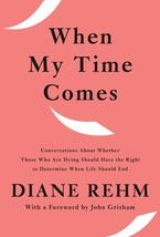 When My Time Comes: Conversations About Whether Those Who Are Dying Should Have  - £5.92 GBP