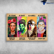 Ruth Bader Ginsburg Frida Kahlo Be Strong When You Are Weak Be Brave When You Ar - £12.48 GBP