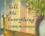 Tell Me Everything Coman, Carolyn - $14.53