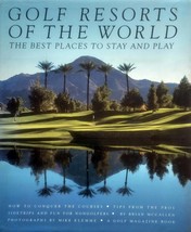 Golf Resorts of the World: The Best Places to Stay and Play by Brian McCallen - £5.39 GBP