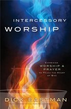 Intercessory Worship: Combining Worship and Prayer to Touch the Heart of... - $65.00