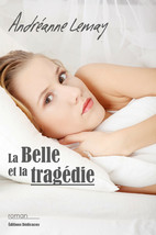 La Belle et la tragedie, par Andreanne Lemay - $23.48