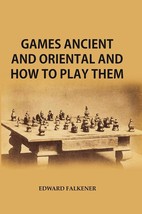 Games Ancient and Oriental, and How to Play Them : Being the Games of the Ancien - £21.63 GBP