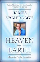 Heaven and Earth: Making the Psychic Connection by Van Praagh, James - £4.69 GBP