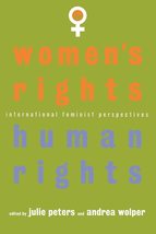 Women&#39;s Rights, Human Rights [Paperback] Peters, J. S. and Wolper, Andrea - £7.07 GBP